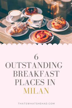 breakfast plates on a table with coffee and pastries in the foreground text reads 6 outstanding breakfast places in milan