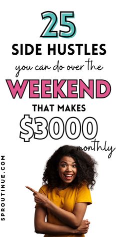 a woman with her arms crossed and the words 25 side hustles you can do over the weekend that makes $ 800 00 per month