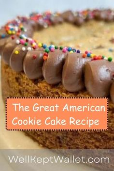 the great american cookie cake recipe with chocolate frosting and sprinkles on top