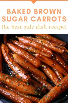 brown sugar baked carrots in a skillet with the words, great side dish