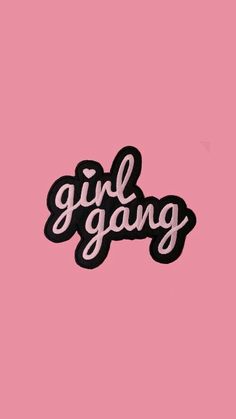 the word girl gang on a pink background