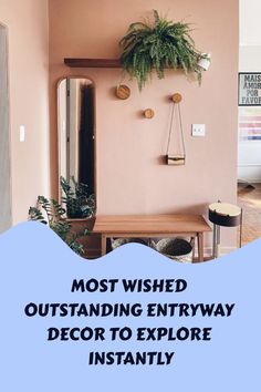 a living room with pink walls and plants hanging on the wall, text reads most wishes outstanding entryway decor to explore instantly