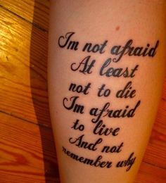 a tattoo saying i'm not afraid at least not to die