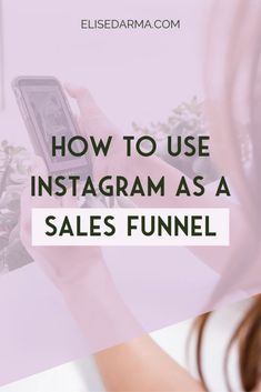 a woman looking at her phone with the text how to use instagram as a sales funnel