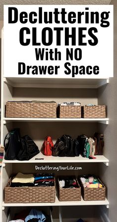 an organized closet with baskets and clothes on the shelves, labeled decluttering clothes with no drawer space