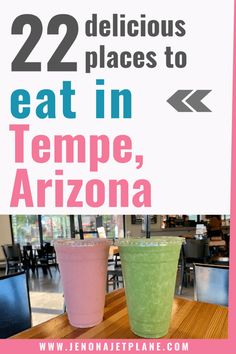 two drinks sitting on top of a wooden table next to each other with text overlay reading 22 delicious places to eat in tempe, arizona