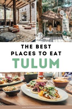 the best places to eat in tulum, mexico with text overlay that reads the best places to eat tulm