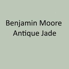 an image of the title for benjamin moore antique jade, written in black and white