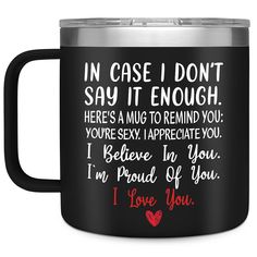 a black coffee mug with the words in case i don't say it enough