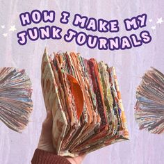 a person holding up a bunch of junk journal pages with the words how i make my junk journals written on them