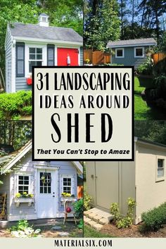 three pictures with the words 31 landscaping ideas around shed that you can't stop to amaze