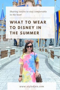 a woman standing in front of a castle with the words what to wear to disney in the summer