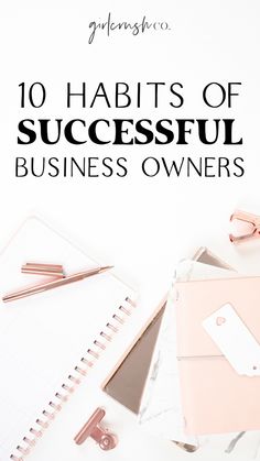 the words 10 habitts of successful business owners on top of an image of office supplies