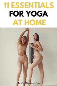 two women in yoga wear with the text 11 essentials for yoga at home