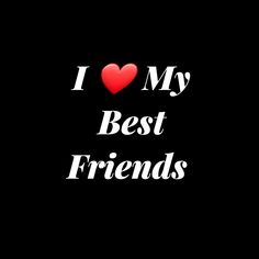 the words i love my best friends are in white letters on a black background with a red heart