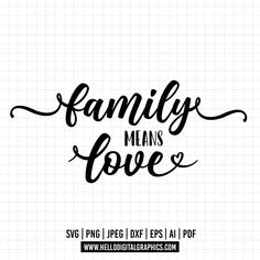 the family means love svt file is shown in black and white with handwritten lettering