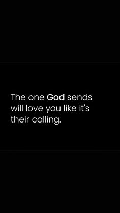 the one god sends will love you like it's their calling