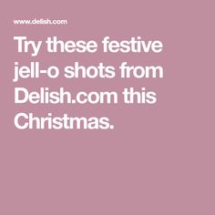 a pink background with the words try these festive jello shots from delish com this christmas