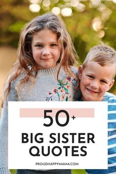 two young children hugging each other with the words 50 + big sister quotes above them