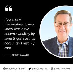 an image of a man with glasses and a quote from robert g allen about how many millanires do you know who have become healthy by investing in savings