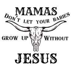 a black and white image with the words jesus, don't let your babies grow up without jesus