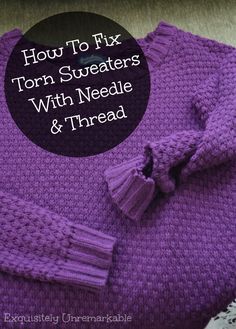 a knitted sweater with the words how to fix torn sweaters with needle and thread