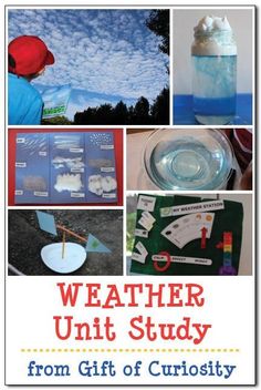 a collage of different pictures with the words weather unit study from gift of curiosity