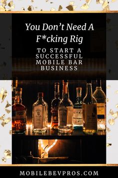 bottles of alcohol sitting on top of a table next to each other with text that reads, you don't need a f - kling rig to start a successful mobile bar business