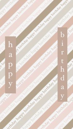 the words happy birthday are placed in front of an image of striped background with pink, brown and white stripes