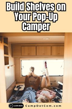 a woman laying on top of a bed in a camper with the words build shelves on your pop up camper