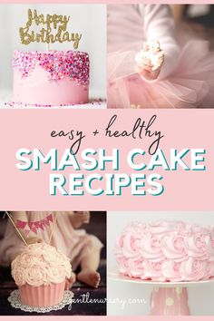 the words easy and healthy smash cake recipes are in front of pictures of cakes with frosting on them