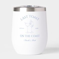 a white wine glass with the words, last toast on the coast printed on it