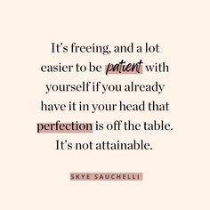 a quote that reads, it's freezing and a lot easier to be patient with yourself if you already have it in your head that perfection is off the table