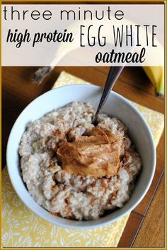 a bowl of oatmeal with peanut butter on top and the words three minute high protein egg white oatmeal