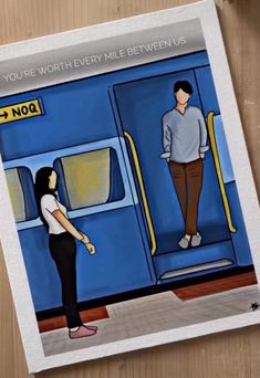 a card with an image of a man and woman standing on a subway car, the one in front is saying you're worth every mile between us