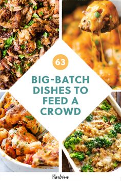 four different dishes with text overlay that reads, 6 big - batch dishes to feed a crowd