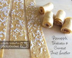 three pieces of food on a cutting board next to each other with the words pineapple, banana & coconut fruit leather