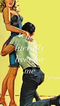 a painting of a man lifting a woman on his back with the caption, the literally lives for me