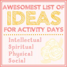 the words awesome list of ideas for activity days with an image of a flower on it