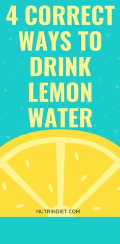 a lemon with the words 4 correct ways to drink lemon water in white lettering on a blue background