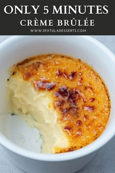 a close up of a bowl of food with the words only 5 minutes creme brule