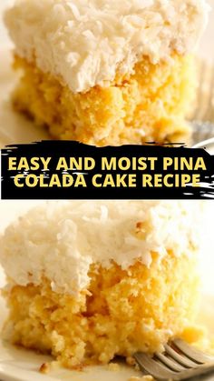 two pictures of a piece of cake with frosting on top and the words easy and most pina colada cake recipe below