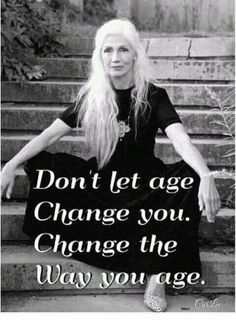 a woman sitting on some steps with her legs crossed and the words don't let age change you, change the way you age