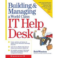 the book cover for building and managing a world class it help desk by bob wooten