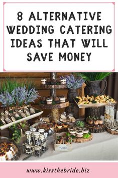 a table full of food with the words 8 alternative wedding catering ideas that will save money