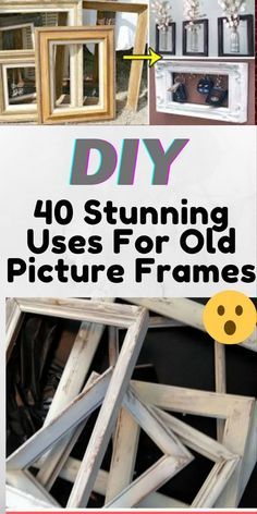 some old windows and frames with text overlay that says diy 40 stunning uses for old picture frames