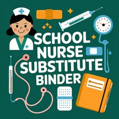 the school nurse subsite binder is surrounded by medical supplies and equipment on a green background