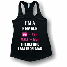 a women's tank top that says i'm a female = iron male = man