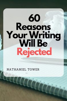 a notepad and pen on top of a notebook with the words 60 reasons your writing will be neglected