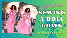 a woman in a pink dress is shown with the words, sewing a doll gown land and sea pattern